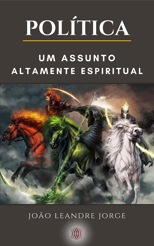 POLÍTICA, UM ASSUNTO ALTAMENTE ESPIRITUAL